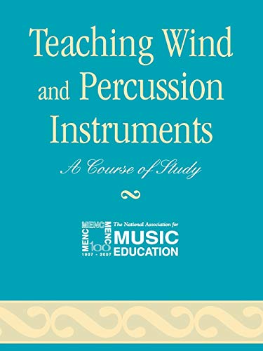 Teaching Wind and Percussion Instruments: A Course of Study/Teachers Edition