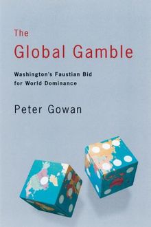 The Global Gamble: Washington's Faustian Bid for World Dominance