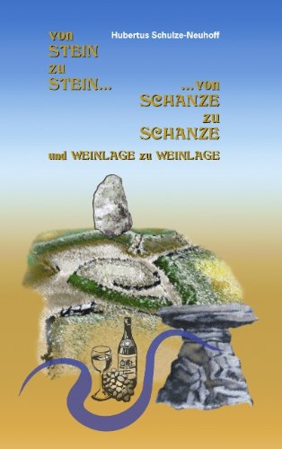 Von Stein zu Stein, von Schanze zu Schanze: und Weinlage zu Weinlage