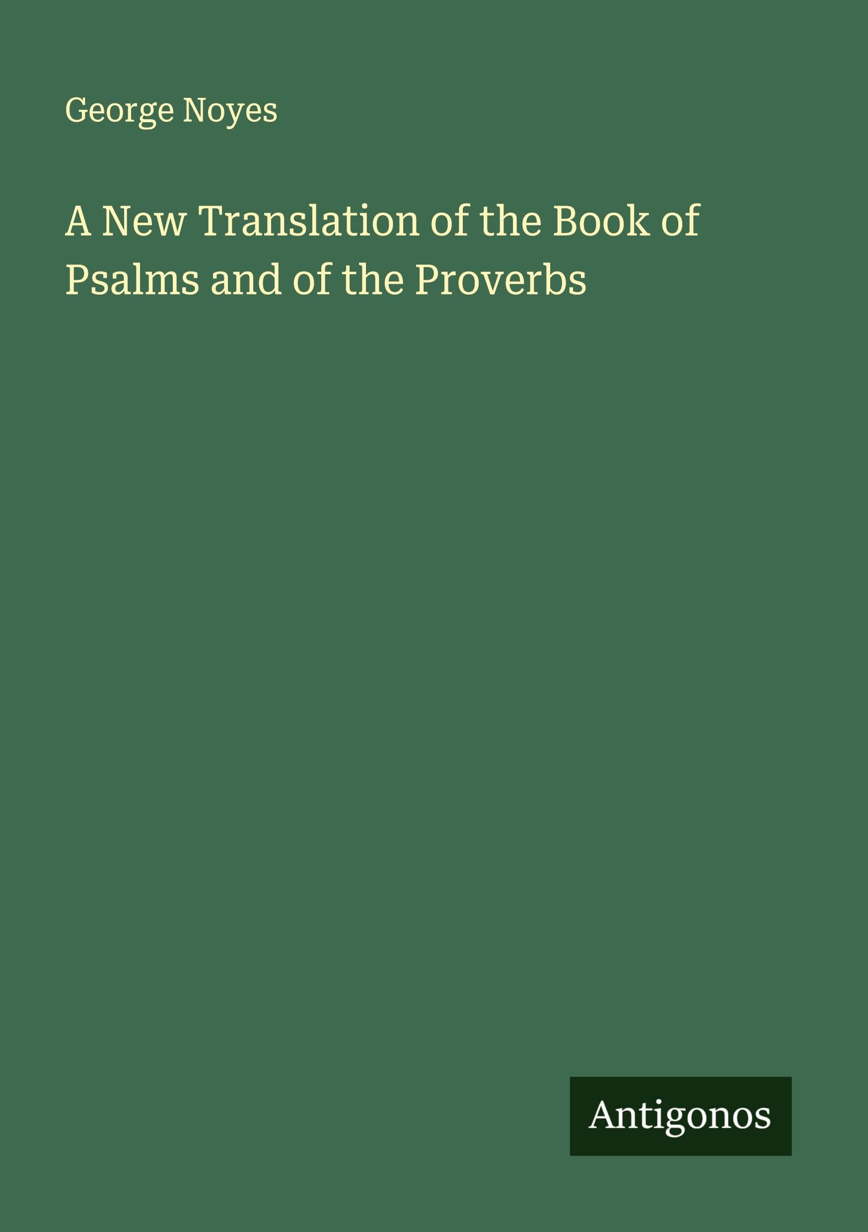 A New Translation of the Book of Psalms and of the Proverbs