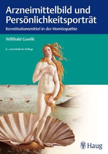 Arzneimittelbild und Persönlichkeitsportrait: Konstitutionsmittel in der Homöopathie