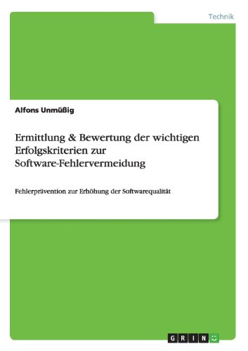 Ermittlung & Bewertung der wichtigen Erfolgskriterien zur Software-Fehlervermeidung: Fehlerprävention zur Erhöhung der Softwarequalität
