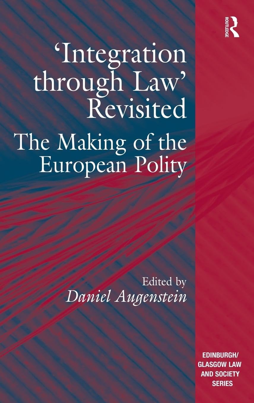 'Integration through Law' Revisited: The Making of the European Polity (Edinburgh/Glasgow Law and Society)