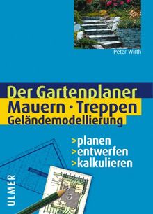 Mauern, Treppen, Geländemodellierung. Planen - entwerfen - kalkulieren