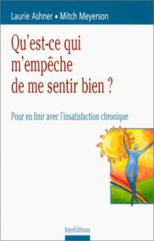 Qu'est-ce qui m'empêche de me sentir bien ? : pour en finir avec l'insatisfaction chronique