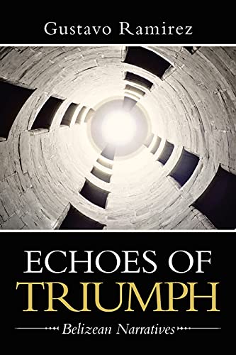 ECHOES OF TRIUMPH: Belizean Narratives