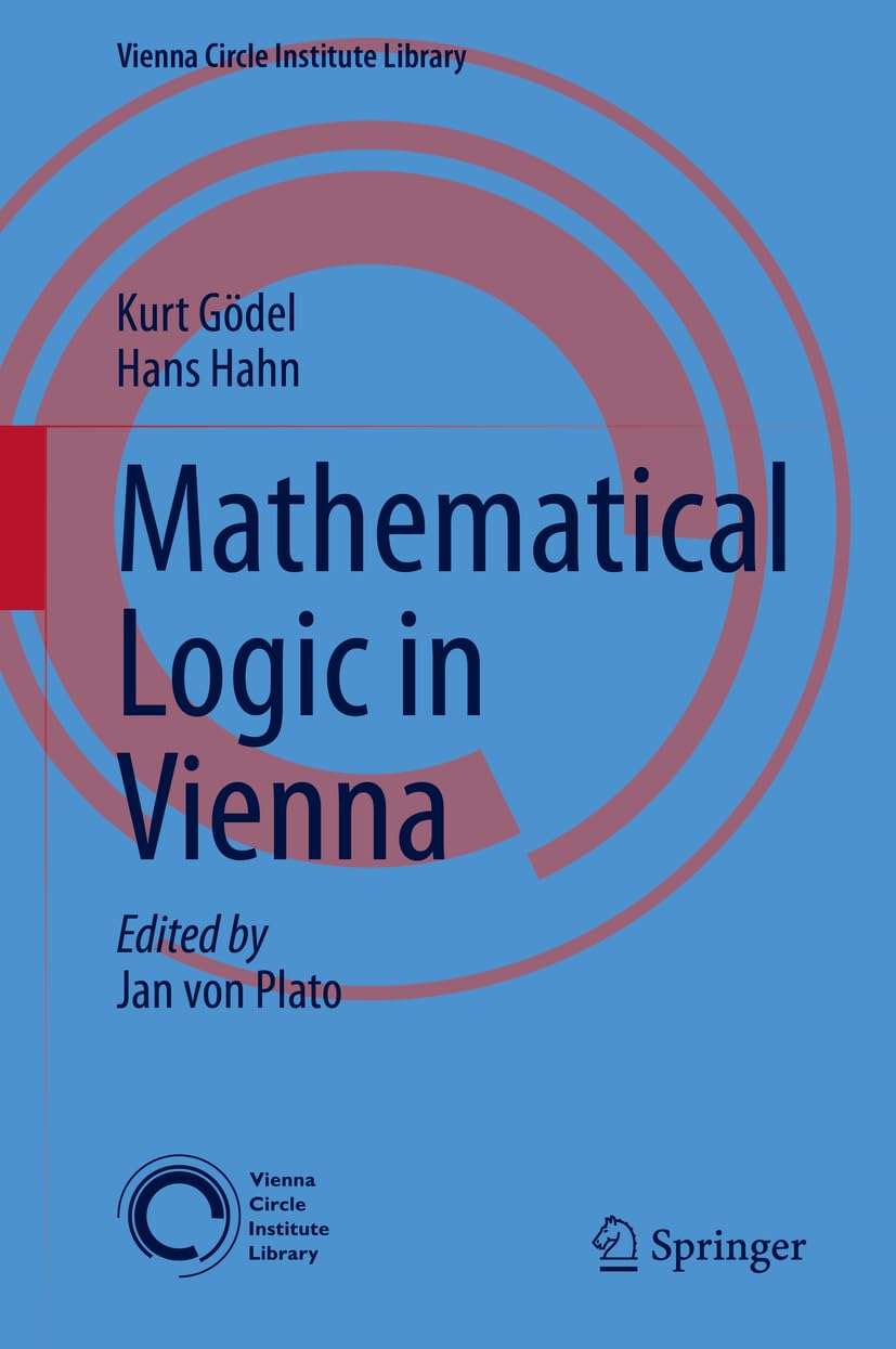 Mathematical Logic in Vienna (Vienna Circle Institute Library, 13, Band 13)