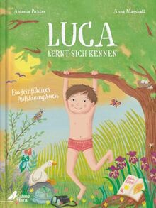 Luca lernt sich kennen: Ein feinfühliges Aufklärungsbuch