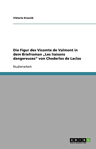 Die Figur des Vicomte de Valmont in dem Briefroman Les liaisons dangereuses von Choderlos de Laclos