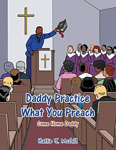 Daddy Practice What You Preach: Come Home Daddy