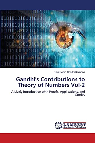 Gandhi's Contributions to Theory of Numbers Vol-2: A Lively Introduction with Proofs, Applications, and Stories