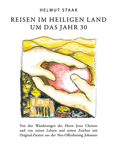 Reisen im Heiligen Land um das Jahr 30: Von den Wanderungen des Herren Jesus Christus und von seinen Lehren und seinen zeichen mit Original-Zitaten