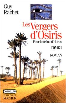 Les vergers d'Osiris. Vol. 1. Pour le trône d'Horus