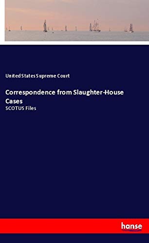 Correspondence from Slaughter-House Cases: SCOTUS Files
