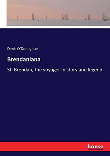 Brendaniana: St. Brendan, the voyager In story and legend