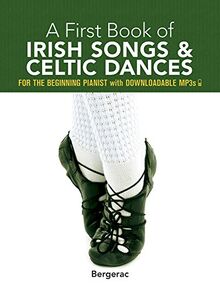 A First Book of Irish Songs and Celtic Dances: For the Beginning Pianist with Downloadable Mp3s