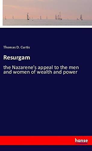 Resurgam: the Nazarene's appeal to the men and women of wealth and power