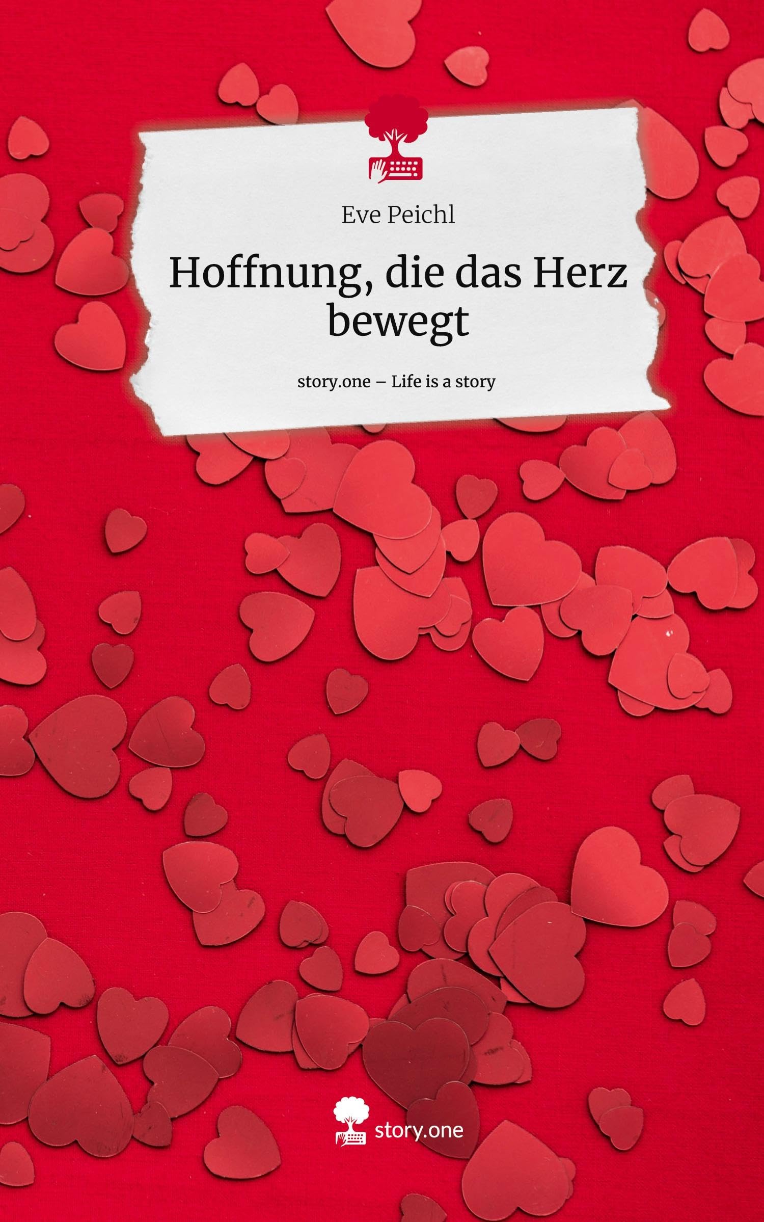 Hoffnung, die das Herz bewegt. Life is a Story - story.one: DE