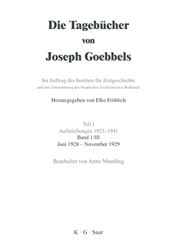 Juni 1928 - November 1929 (Die Tagebücher von Joseph Goebbels. Aufzeichnungen 1923-1941. Oktober 1923 - November 1929)