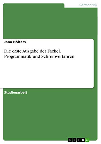 Die erste Ausgabe der Fackel. Programmatik und Schreibverfahren
