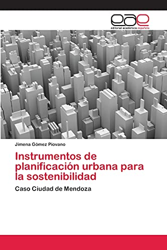 Instrumentos de planificación urbana para la sostenibilidad: Caso Ciudad de Mendoza
