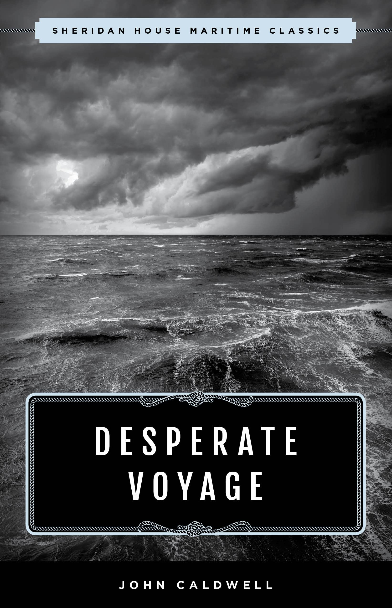 John Caldwell Desperate Voyage (Sheridan House Maritime Classics)