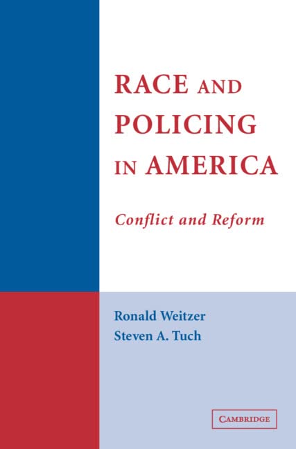 Race and Policing in America: Conflict and Reform (Cambridge Studies in Criminology)
