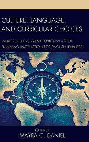 Culture, Language, and Curricular Choices: What Teachers Want to Know about Planning Instruction for English Learners