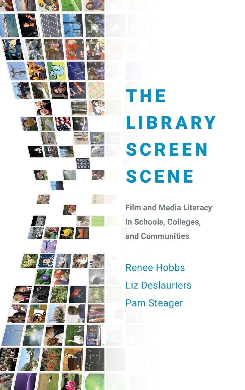 The Library Screen Scene: Film and Media Literacy in Schools, Colleges, and Communities