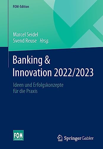 Banking & Innovation 2022/2023: Ideen und Erfolgskonzepte für die Praxis (FOM-Edition)