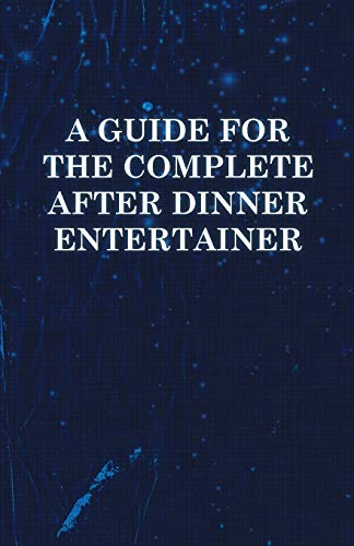 Anon A Guide For The Complete After Dinner Entertainer - Magic Tricks To Stun And Amaze Using Cards, Dice, Billiard Balls, Psychic Tricks, Coins, And