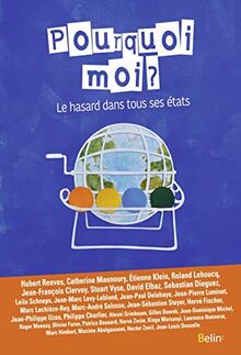 Pourquoi moi ? : le hasard dans tous ses états