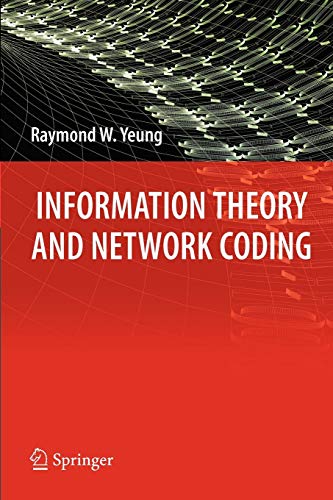 Information Theory and Network Coding (Information Technology: Transmission, Processing and Storage)