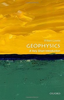 Geophysics: A Very Short Introduction (Very Short Introductions)