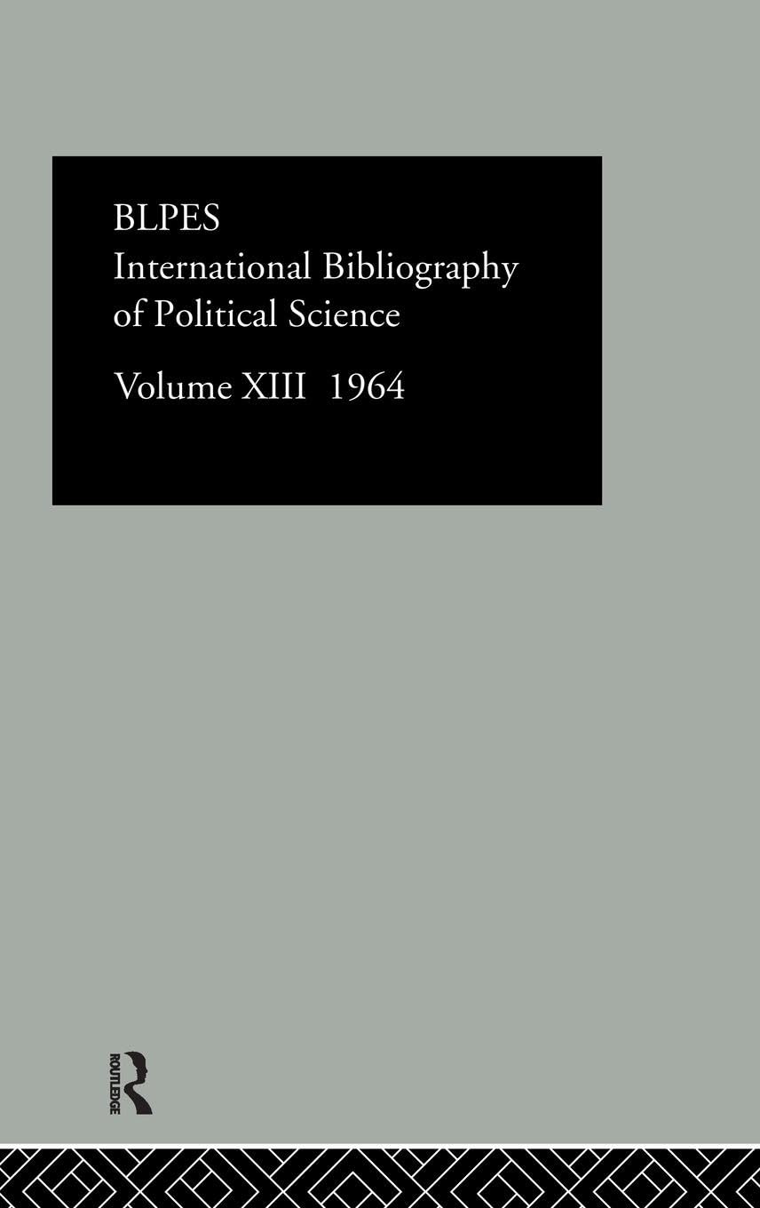 Intl Biblio Pol Sc 1964 Vol 13 (International Bibliography of the Social Sciences: Political Science, 13, Band 13)