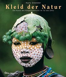 Kleider der Natur: Die Kunst des Körperschmucks im Tal des Omo (terra magica Faszination)