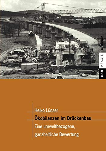 Ökobilanzen im Brückenbau - eine umweltbezogene, ganzheitliche Bewertung