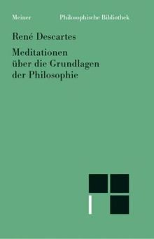 Meditationen über die Grundlagen der Philosophie. Auf Grund der Ausgaben v. Artur Buchenau