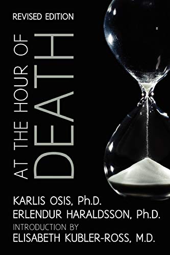 Erlendur Haraldsson Ph. D. At The Hour Of Death, A New Look At Evidence For Life After Death