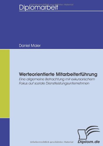 Werteorientierte Mitarbeiterführung. Eine allgemeine Betrachtung mit exkursorischem Fokus auf soziale Dienstleistungsunternehmen