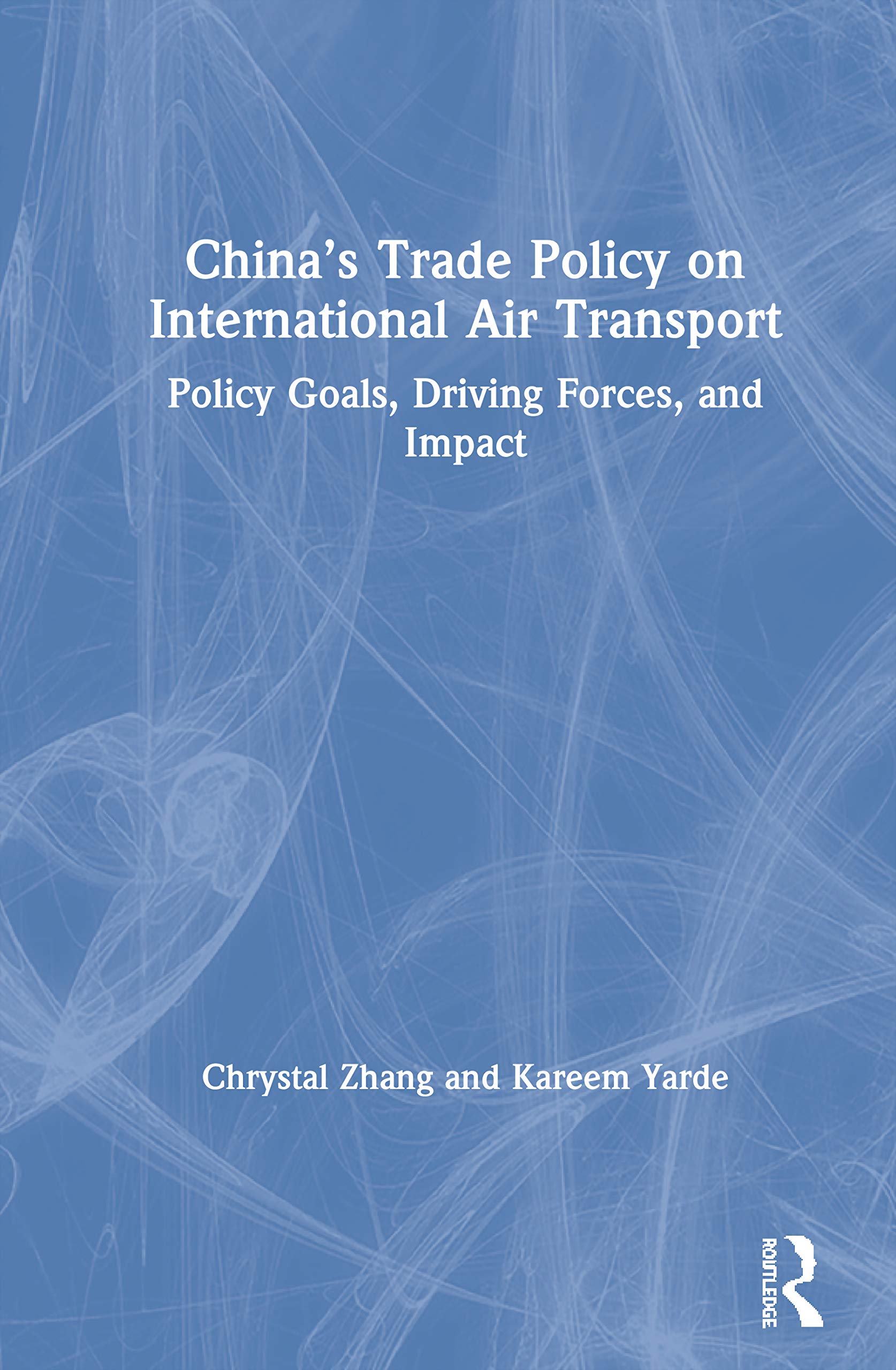 China's Trade Policy on International Air Transport: Policy Goals, Driving Forces, and Impact
