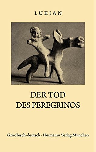 Tod des Peregrinos: Griechisch und Deutsch (Sammlung Tusculum)