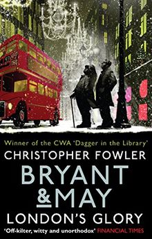 Bryant & May - London's Glory: (Short Stories) (Bryant & May Short Stories)