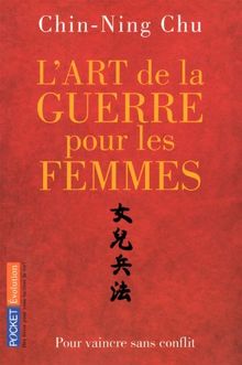 L'art de la guerre pour les femmes : les stratégies et la sagesse du philosophe chinois Sun Tse appliquées à votre réussite professionnelle