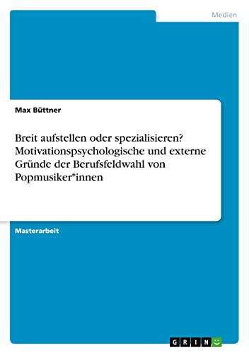 Breit aufstellen oder spezialisieren? Motivationspsychologische und externe Gründe der Berufsfeldwahl von Popmusiker*innen