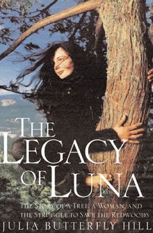 Legacy of Luna: The Story of a Tree, a Woman and the Struggle to Save the Redwoods