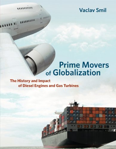 Vaclav Smil Prime Movers Of Globalization, The History And Impact Of Diesel Engines And Gas Turbines (Mit Press)