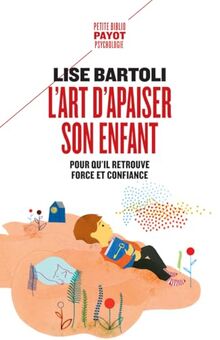 L'art d'apaiser son enfant : pour qu'il retrouve force et confiance