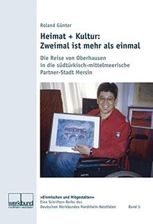 Heimat + Kultur: Zweimal ist mehr als einmal (Deutscher Werkbund Nordrhein-Westfalen, Schriften-Reihe: Einmischen und Mitgestalten)