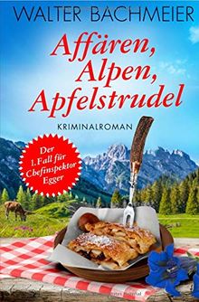 Affären, Alpen, Apfelstrudel: Ein Fall für Chefinspektor Egger